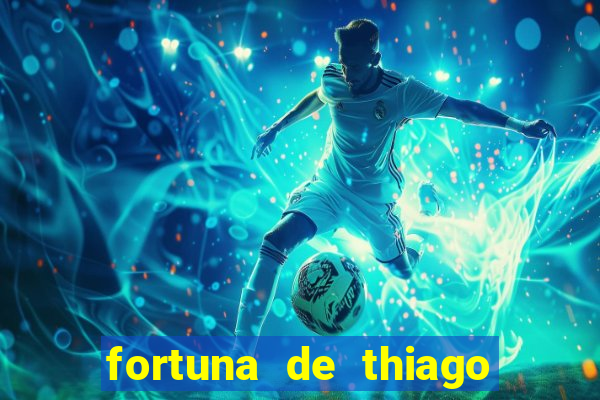 fortuna de thiago finch 2024